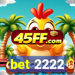 bet 2222